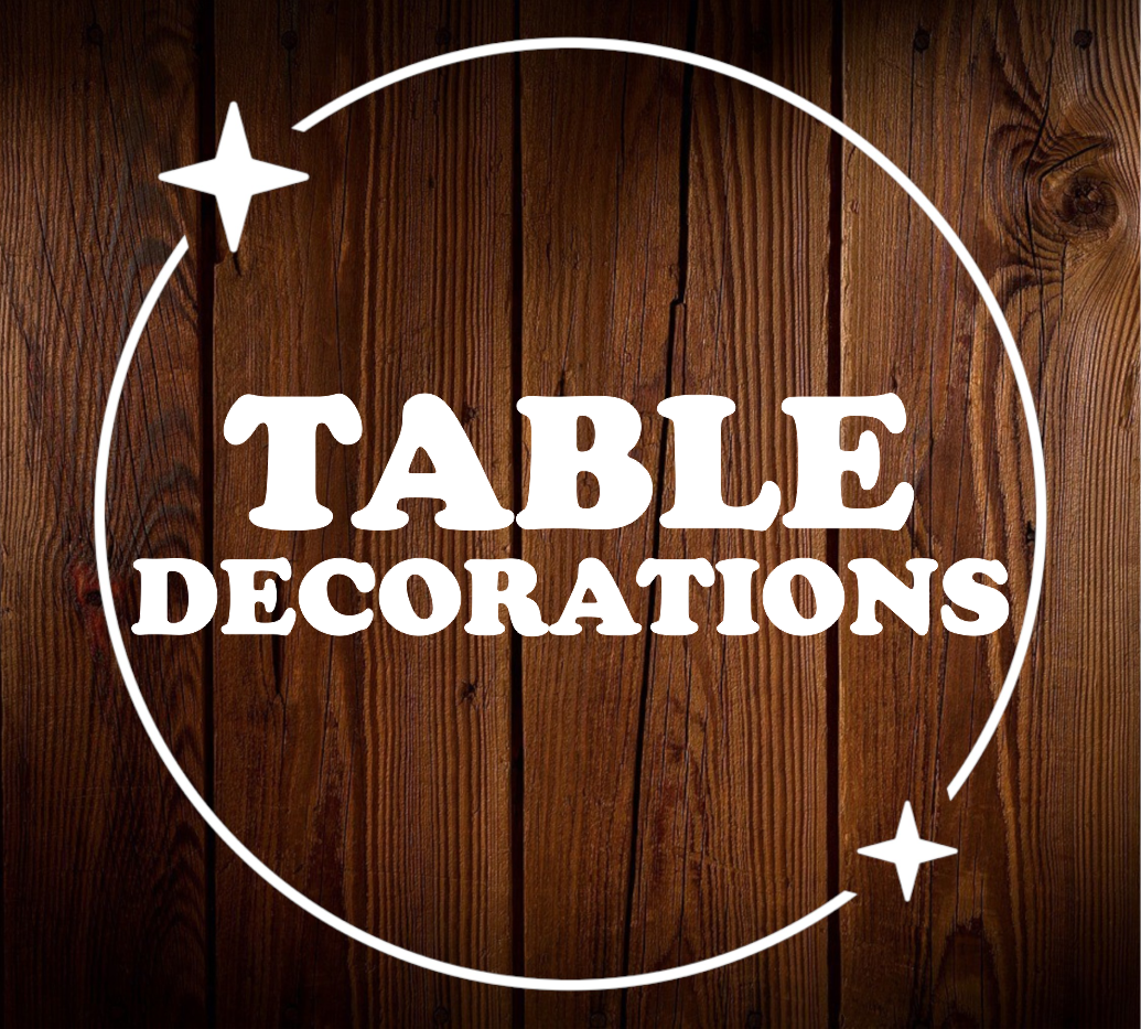 TABLE DECORATIONS